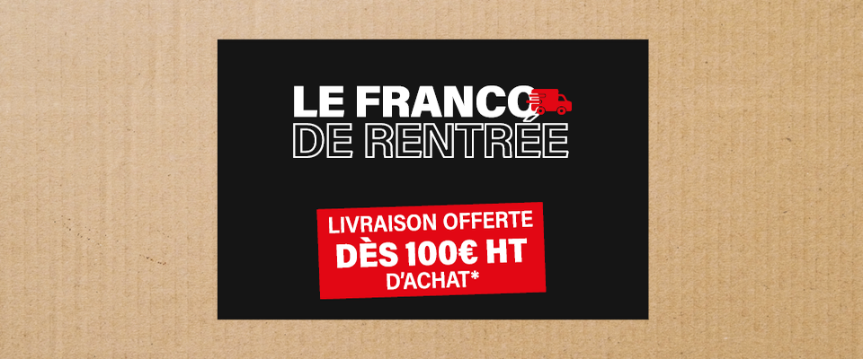 Franco de la rentrée : livraison offerte dès 100€ HT d'achat, hors produits aciers